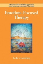 Emotion-Focused Therapy (Theories of Psychotherapy) - Leslie S. Greenberg