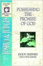 The Spirit-Filled Life Bible Discovery Series: B3-Possessing the Promise of God - Jack Hayford, Mark Wilson