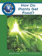 How Do Plants Get Food? (Science In The Real World) - Barbara J. Davis