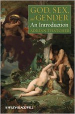 God, Sex, and Gender: An Introduction - Adrian Thatcher