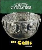 The Celts (Life During the Great Civilizations) - Sheila Wyborny