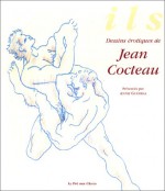 Ils: Dessins Erotiques de Jean Cocteau - Jean Cocteau, Pierre Bergé