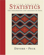 Statistics: The Exploration And Analysis Of Data - Jay L. DeVore, Roxy Peck