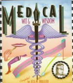 Medical Wit and Wisdom: The Best Medical Quotations from Hippocrates to Groucho Marx - Jess M. Brallier