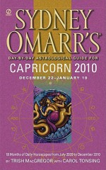 Sydney Omarr's Day-By-Day Astrological Guide for the Year 2010:Capricorn - Trish MacGregor, Carol Tonsing