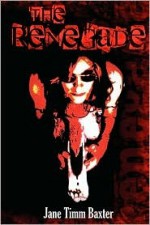 The Renegade - Jane Timm Baxter