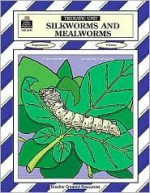 Silkworms and Mealworms Thematic Unit - Sarah Clark