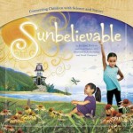 Sunbelievable: Connecting Children with Science and Nature - Jo Ann Kairys, Daniel Kairys, Frank T. Thompson