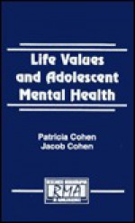 Life Values and Adolescent Mental Health - Patricia Cline Cohen, Jacob Cohen