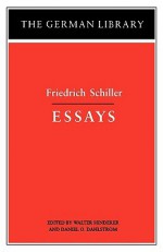 Friedrich Schiller: Essays (The German Library) - Friedrich von Schiller, Walter Hinderer, Daniel O. Dahlstrom