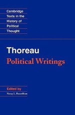 Thoreau: Political Writings - Henry David Thoreau, Nancy L. (Ed.) Rosenblum, Nancy L. Rosenblum, Raymond Geuss