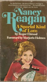 Nancy Reagan: A Special Kind of Love - Roger Elwood, Marjorie Holmes