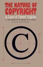 The Nature of Copyright: A Law of Users' Rights - L. Ray Patterson, Stanley W. Lindberg