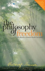 The Philosophy of Freedom: The Basis for a Modern World Conception - Rudolf Steiner, M. Wilson