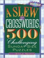 A Slew of Crosswords: 500 Challenging Sunday-Size Puzzles - Stanley Newman