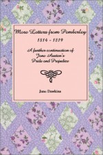 More Letters from Pemberley: 1814-1819: A Further Continuation of Jane Austen's Pride and Prejudice - Jane Dawkins