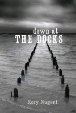 Down at the Docks - Rory Nugent