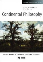 The Blackwell Guide to Continental Philosophy - David Sherman, Robert C. Solomon