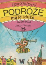 Podróże małe i duże - Igor Sikirycki