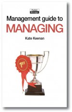 The Management Guide to Managing: Succeeding by Design rather than Luck - Kate Keenan