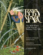 Baba Yaga: The Wild Witch of the East in Russian Fairy Tales - Sibelan Forrester, Jack Zipes, Helena Goscilo, Martin Skoro