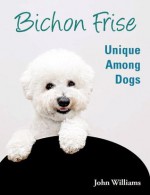 Bichon Frise - Unique Among Dogs - John Williams