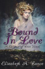 Bound In Love (A Goddess of Love Novel) - Elizabeth A. Lance