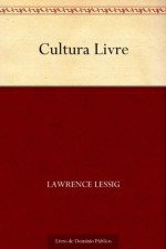 Cultura Livre - Lawrence Lessig, Fábio Emilio Costa