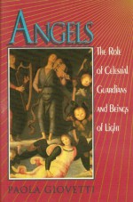 Angels: The Role of Celestial Guardians and Beings of Light - Paola Giovetti