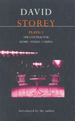 Plays 1: The Contractor / Home / Stages / Caring - David Storey