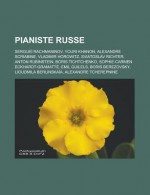 Pianiste Russe: Serguei Rachmaninov, Youri Khanon, Alexandre Scriabine, Vladimir Horowitz, Sviatoslav Richter, Anton Rubinstein, Boris Tichtchenko, Sophie-Carmen Eckhardt-Gramatte, Emil Guilels, Boris Berezovsky, Lioudmila Berlinskaia - Livres Groupe