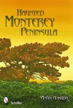 Haunted Monterey Peninsula - Anita Yasuda