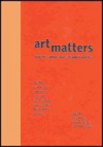 Art Matters: How The Culture Wars Changed America - Julie Ault