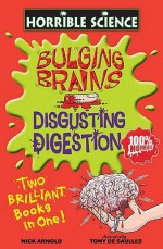 Bulging Brains And Disgusting Digestion (Horrible Science) - Nick Arnold, Tony De Saulles