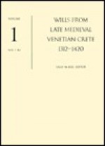 Wills from Late Medieval Venetian Crete, 1312-1420 - Angeliki E. Laiou