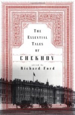 The Essential Tales of Chekhov - Anton Chekhov, Constance Garnett, Richard Ford