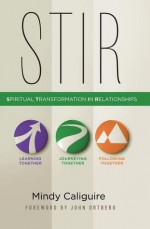 Stir: Spiritual Transformation in Relationships - Zondervan Publishing