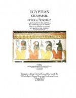 Egyptian Grammar, or General Principles of Egyptian Sacred Writing: The Foundation of Egyptology (Volume 2) - Jean François Champollion, David Grant Stewart Sr.