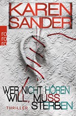 Wer nicht hören will, muss sterben - Karen Sander