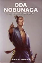 Oda Nobunaga #1 : Sang Penakluk Dari Owari - Sōhachi Yamaoka, Mikihiro Moriyama, Ribeka Ota