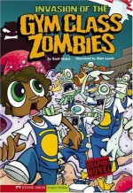 Invasion of the Gym Class Zombies (School Zombies) - Scott Nickel, Matt Luxich