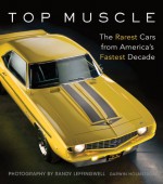 Top Muscle: The Rarest Cars from America's Fastest Decade - Darwin Holmstrom, Randy Leffingwell