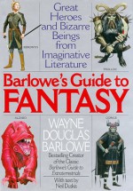 Barlowe's Guide to Fantasy: Great Heroes and Bizarre Beings from Imaginative Literature - Wayne Barlowe, Neil Duskis