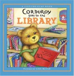 Corduroy Goes to the Library (A Lift-the-Flap Book) - B.G. Hennessy