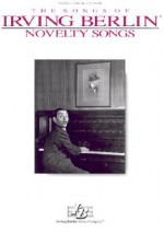 The Songs of Irving Berlin: Novelty Songs - Irving Berlin