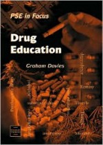 Drug Education (Pse in Focus) - Sue Allerston, Graham Davies, Paul James