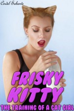 Frisky Kitty - The Training of a Cat Girl (Mind Control & Pet Play) - Cindel Sabante