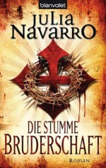 Die stumme Bruderschaft: Roman (German Edition) - Julia Navarro, Sabine Giersberg