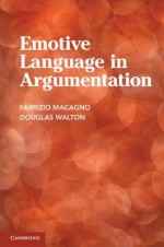 Emotive Language in Argumentation - Douglas Walton, Fabrizio Macagno