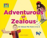 Adventurous to Zealous: All about Me from A to Z - Colleen Dolphin